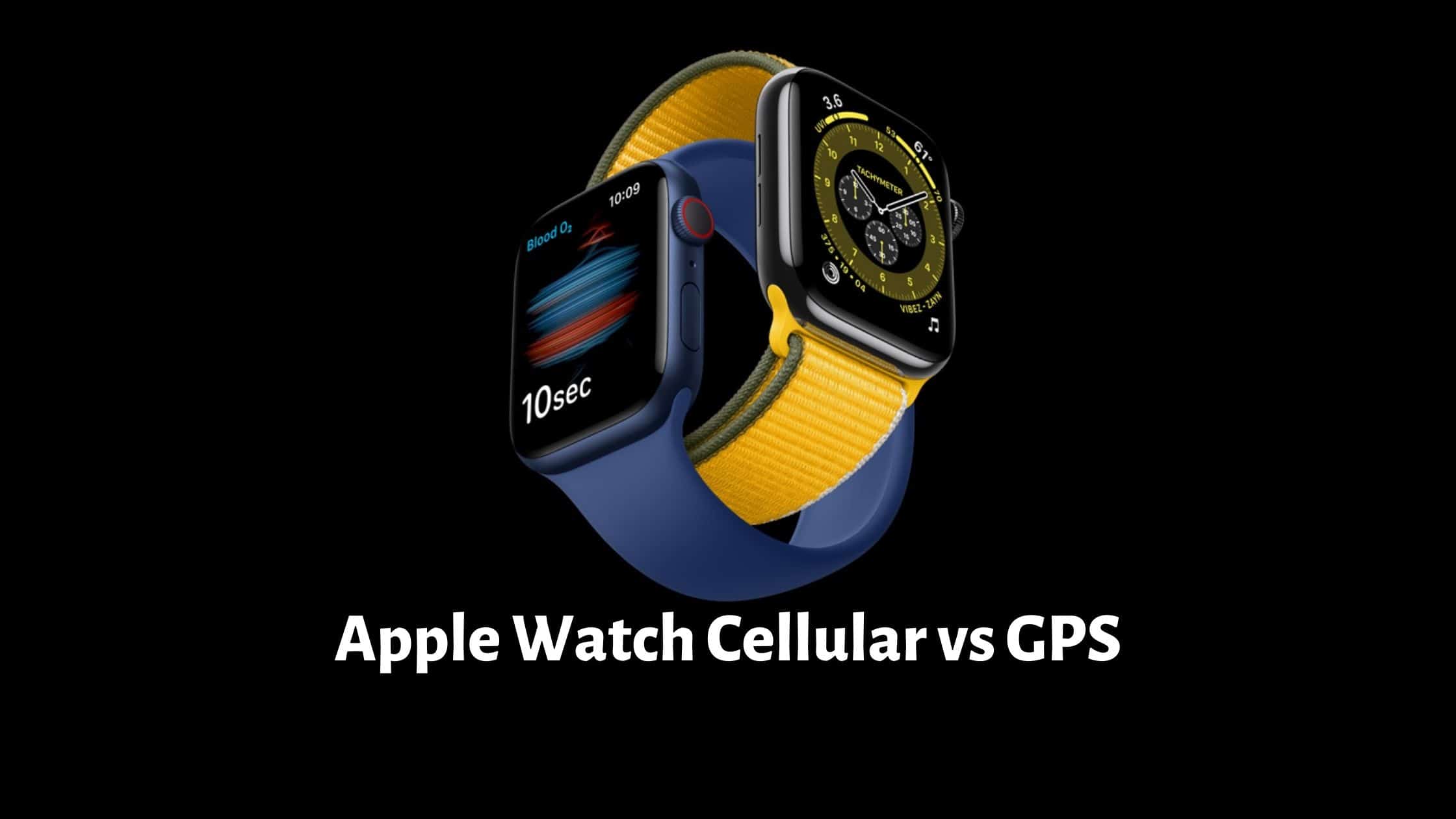 Apple Watch Cellular vs GPS