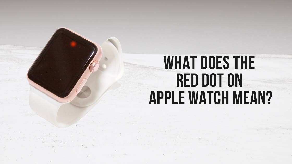 What Does the Red Dot on Apple Watch Mean