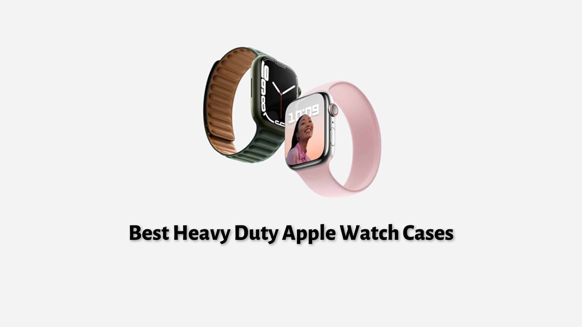 Best Heavy Duty Apple Watch Cases