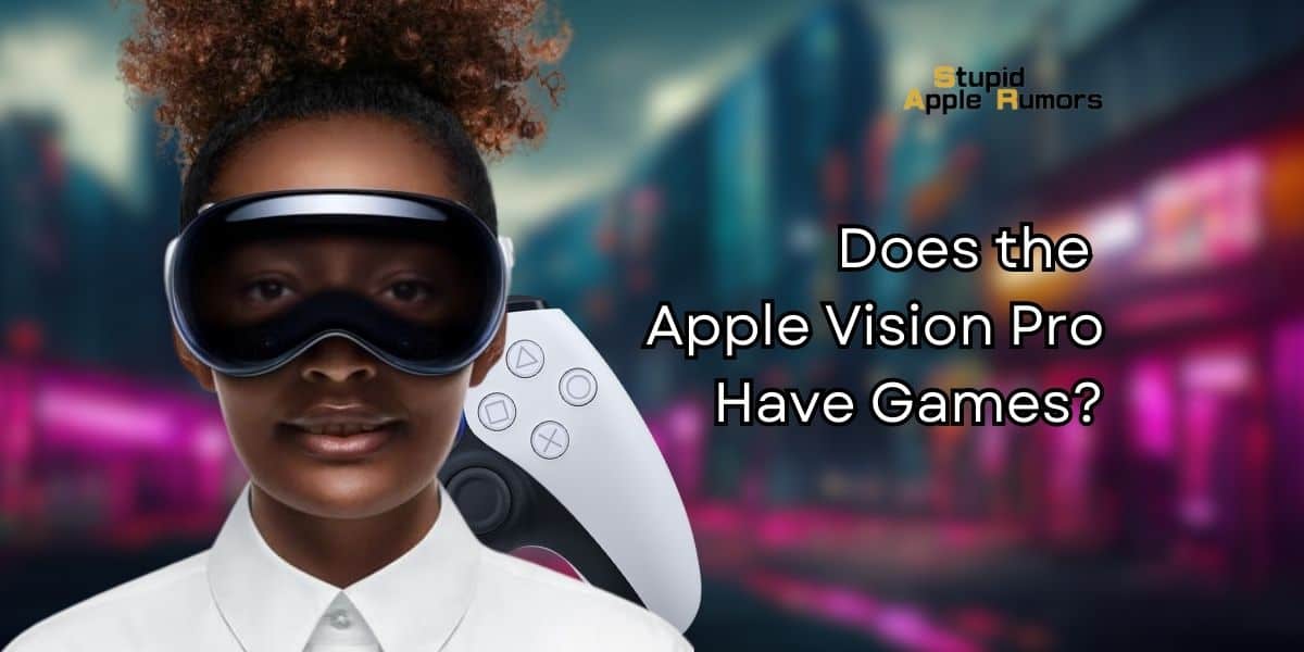 Does the Apple Vision Pro Have Games