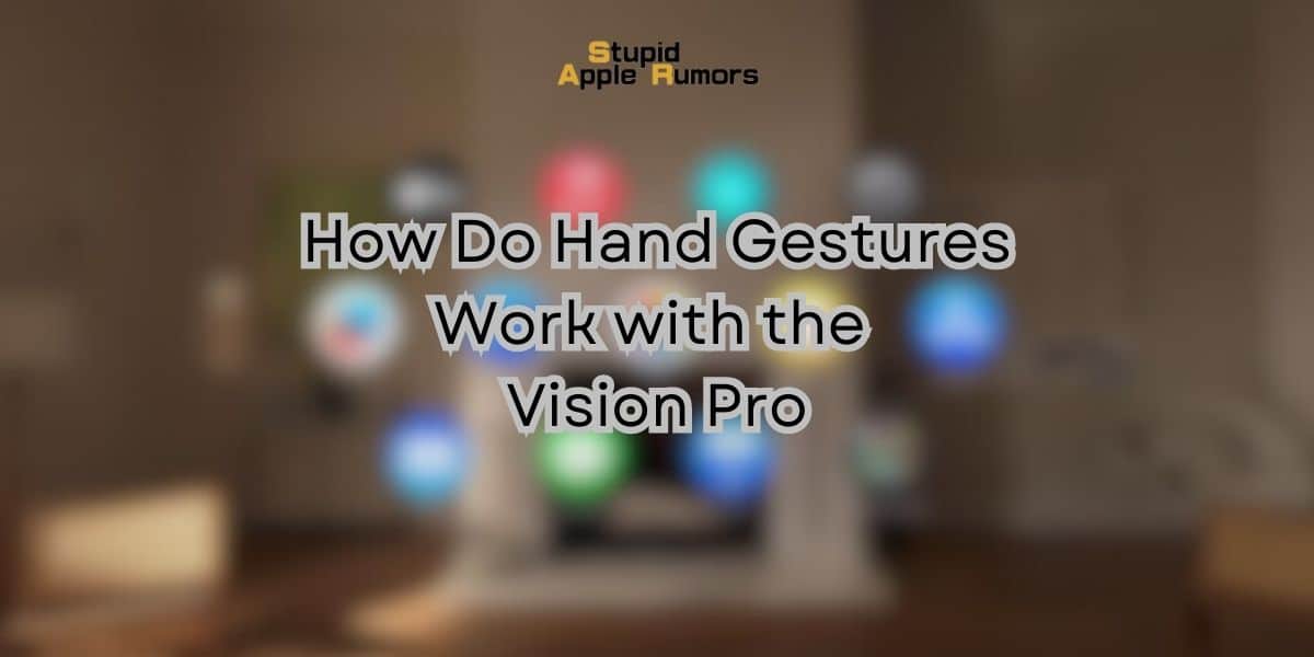 How Do Hand Gestures Work with the Vision Pro