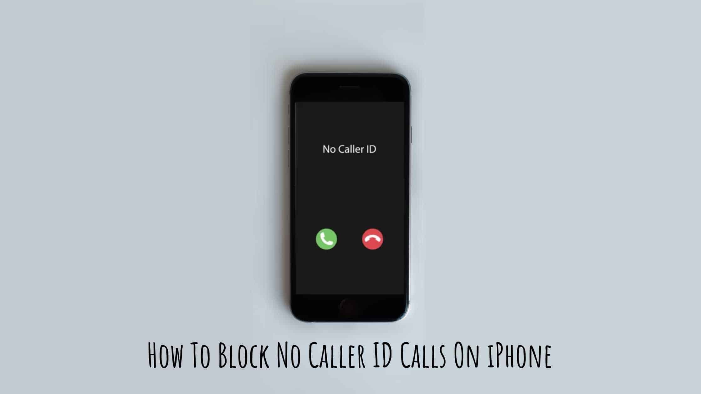 How To Block No Caller ID Calls On iPhone