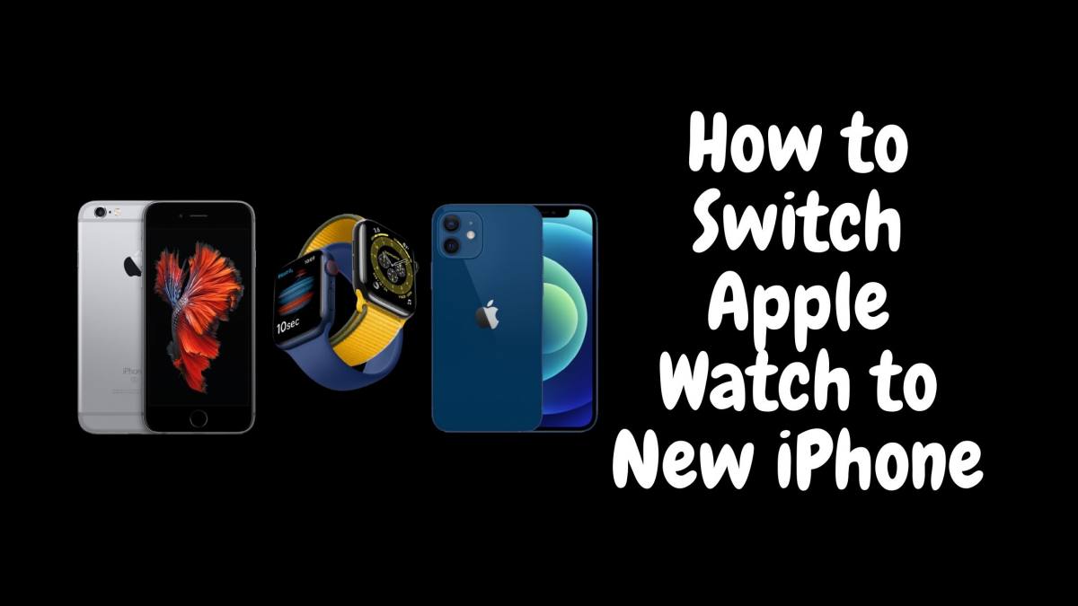 How to Switch Apple Watch to New iPhone