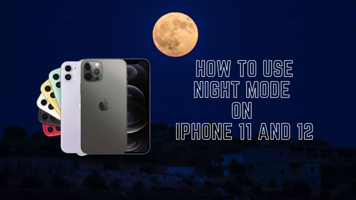 How to use Night mode on iPhone 11 and 12