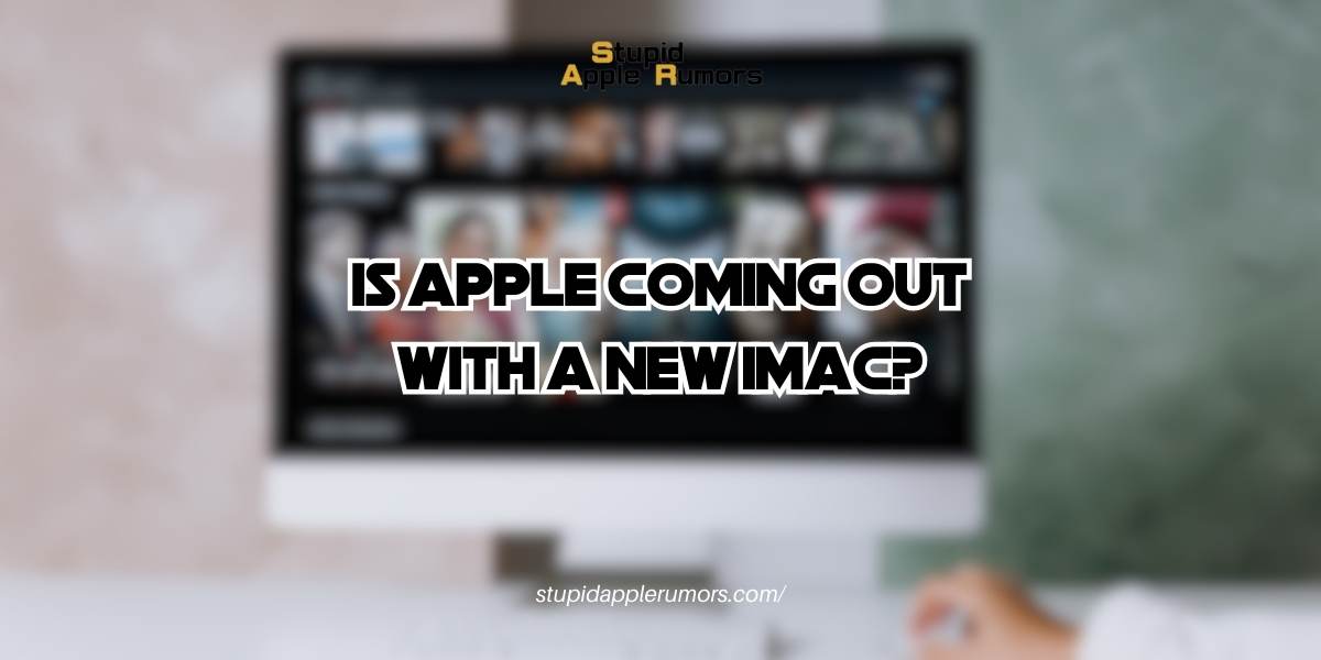 Is Apple Coming Out with a New iMac