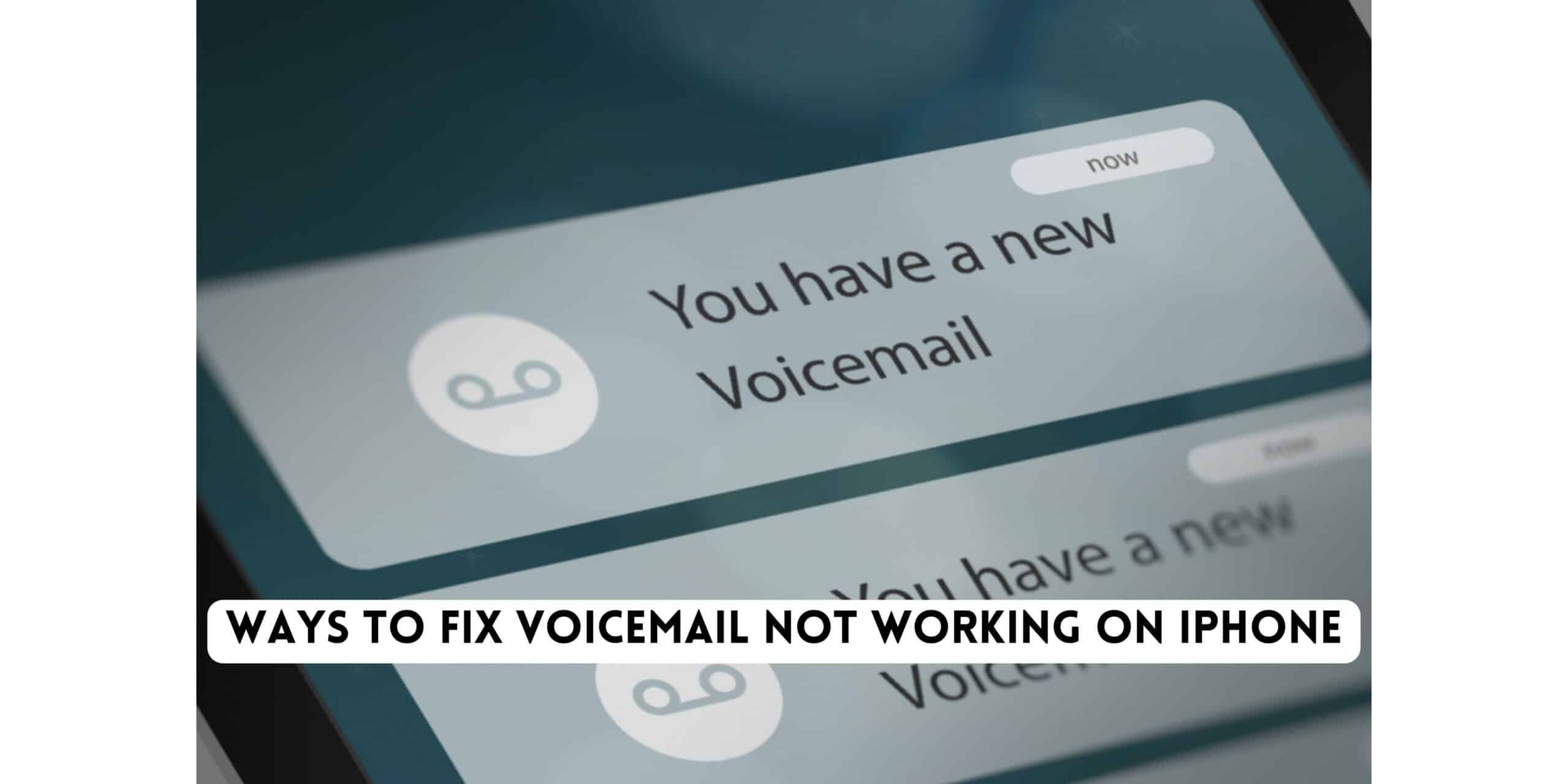 Ways to Fix Voicemail Not Working on iPhone