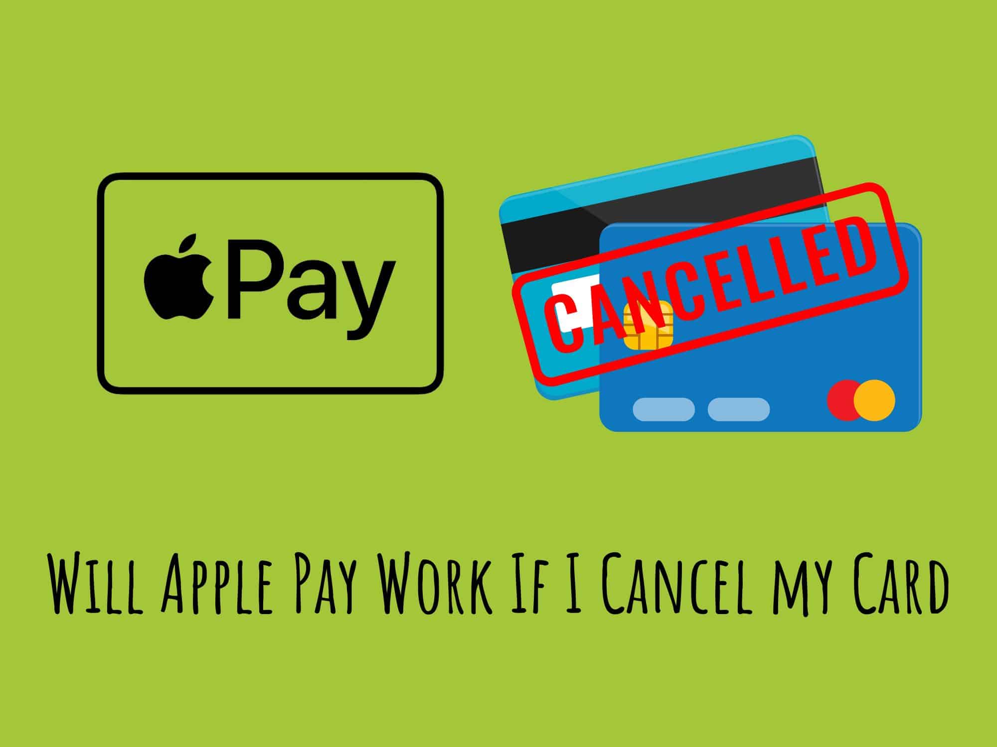 Will Apple Pay Work If I Cancel my Card